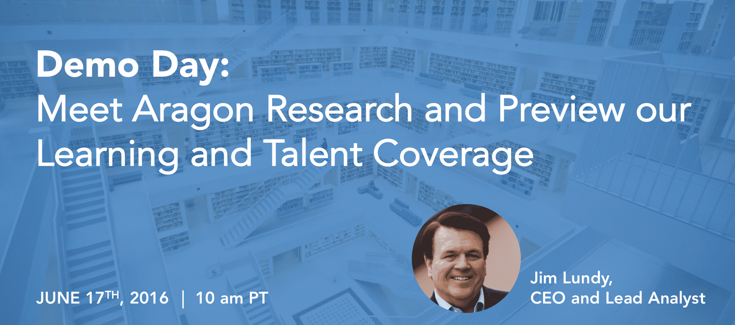 Demo Day Preview our Learning and Talent Coverage on June17th at 10 am PT - Corporate Learning - Aragon Research