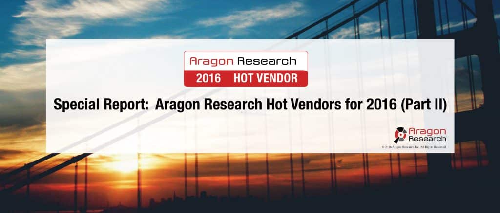 Aragon Research Hot Vendors 2016 Part II