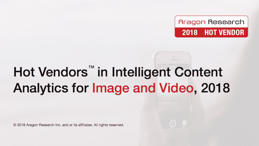 Hot Vendors™ in Intelligent Content Analytics for Image and Video, 2018