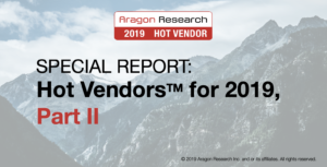 Hot Vendors for 2019 Part II for Wordpress 300x153 - Special Reports - Aragon Research