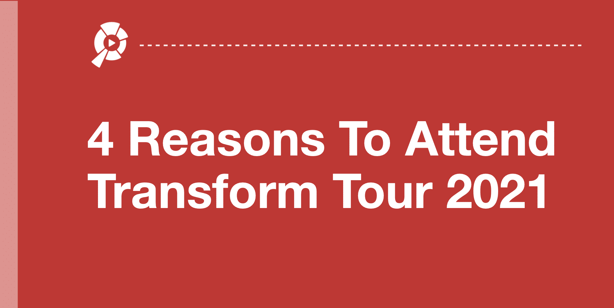 Reasons to attend transform tour 2021