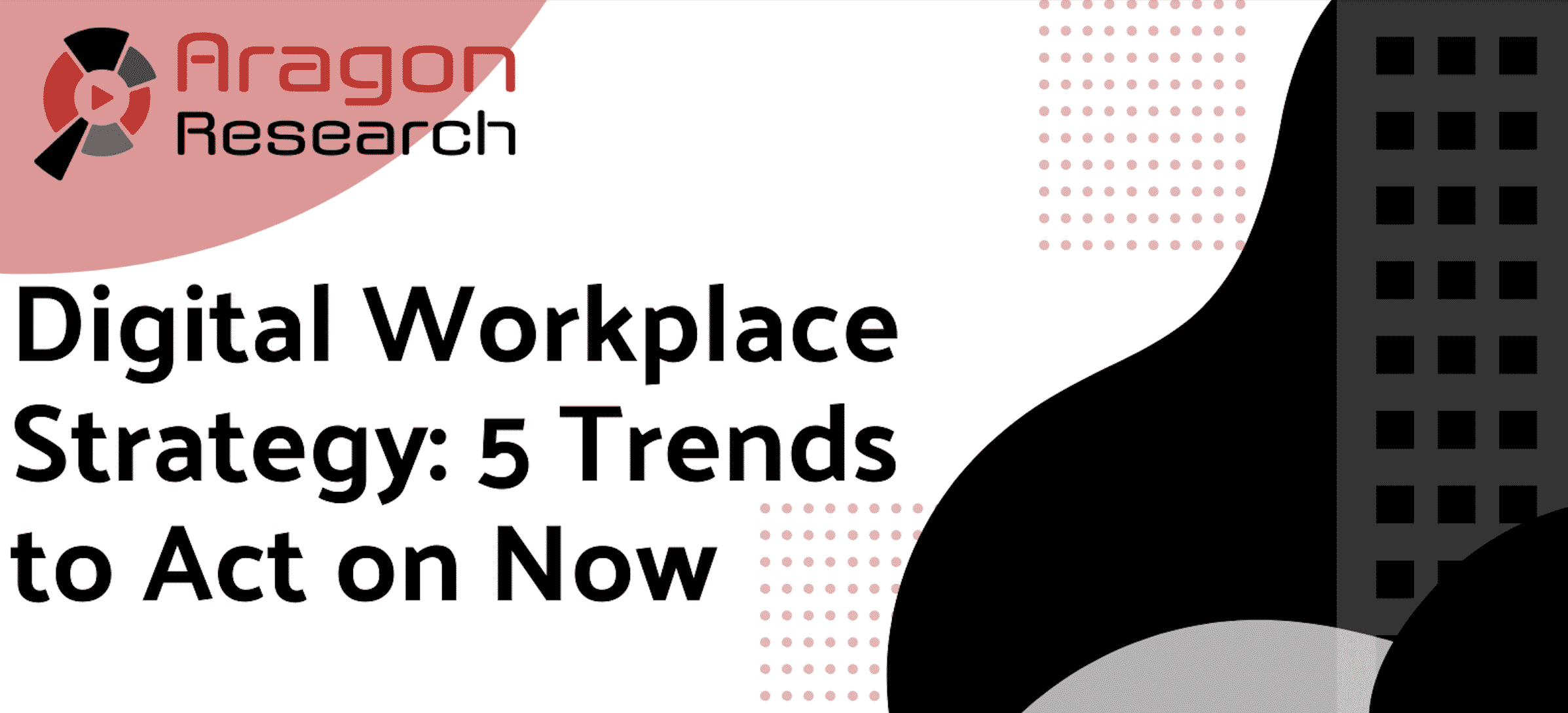 Digital Workplace Strategy: 5 Trends to Act on Now