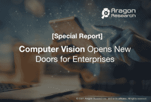 Special Report Computer Vision Opens New Doors for Enterprises 300x203 - Special Reports - Aragon Research