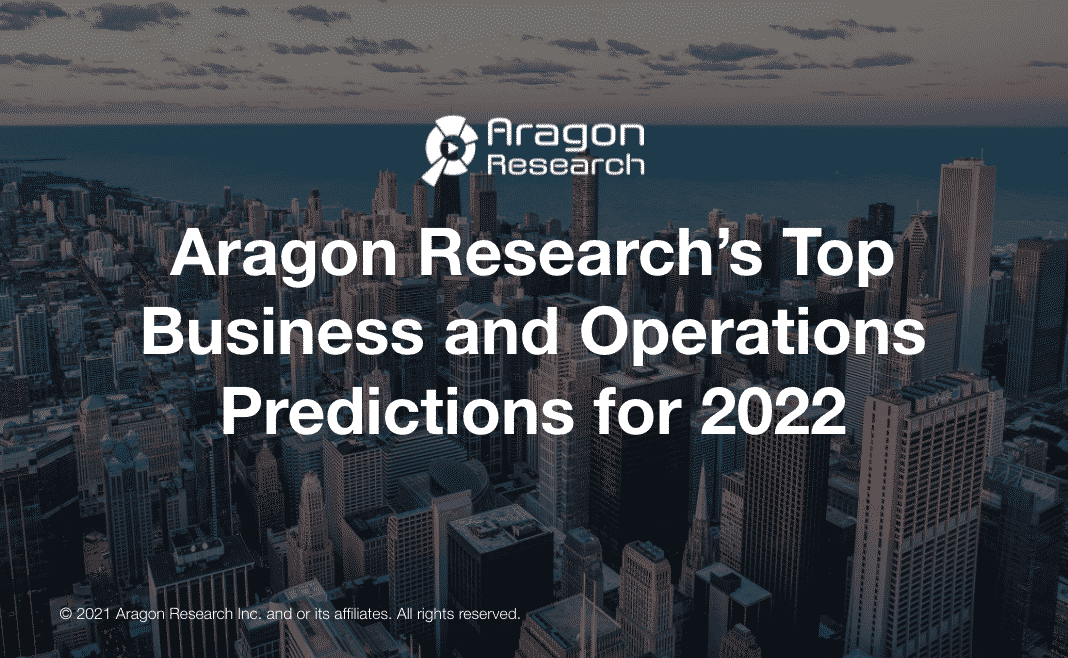 Aragon Research’s Top Business and Operations Predictions for 2022