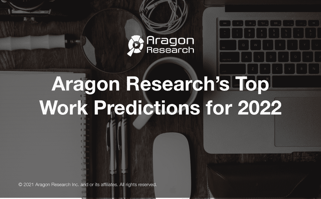 Aragon Research’s Top Work Predictions for 2022