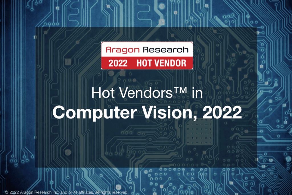 Aragon Research's Hot Vendors in Computer Vision, 2022