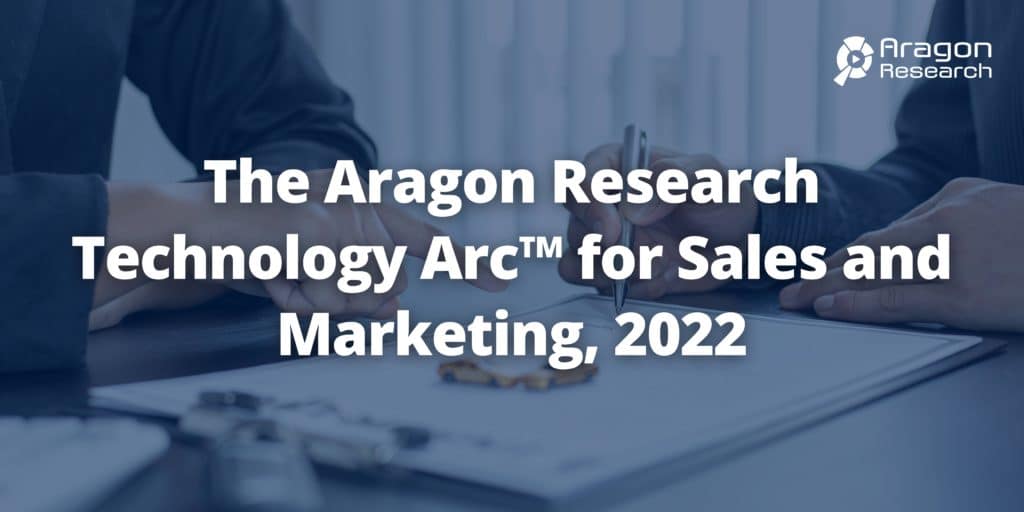 The Aragon Research Technology Arc™ for Sales and Marketing, 2022