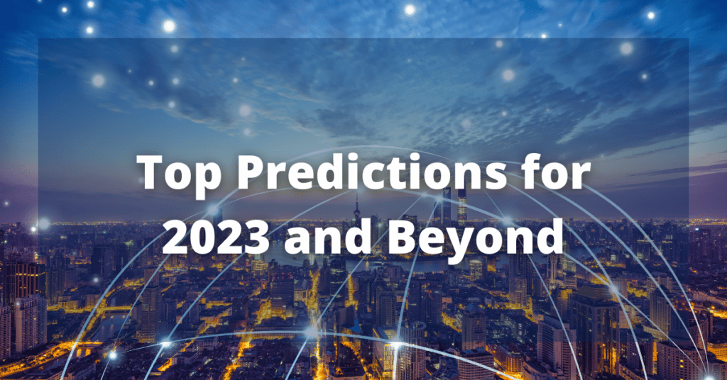 Top Predictions for 2023 and Beyond