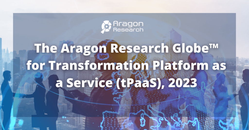 The Aragon Research Globe™ for Transformation Platform as a Service (tPaaS), 2023