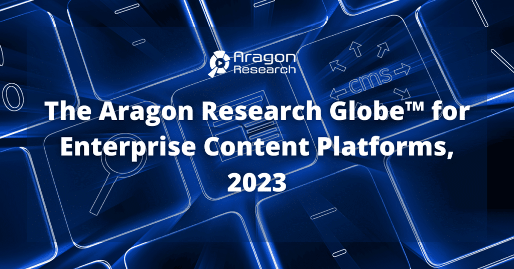 The Aragon Research Globe™ for Enterprise Content Platforms, 2023