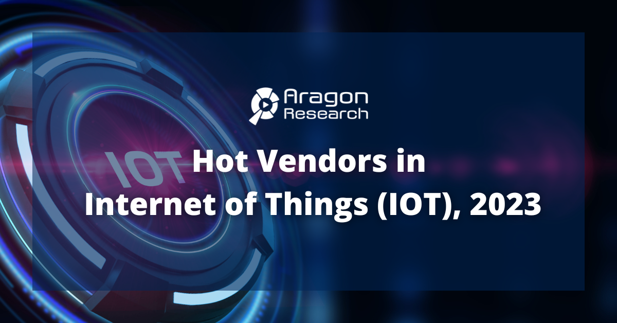 Hot Vendors in Internet of Things (IOT), 2023