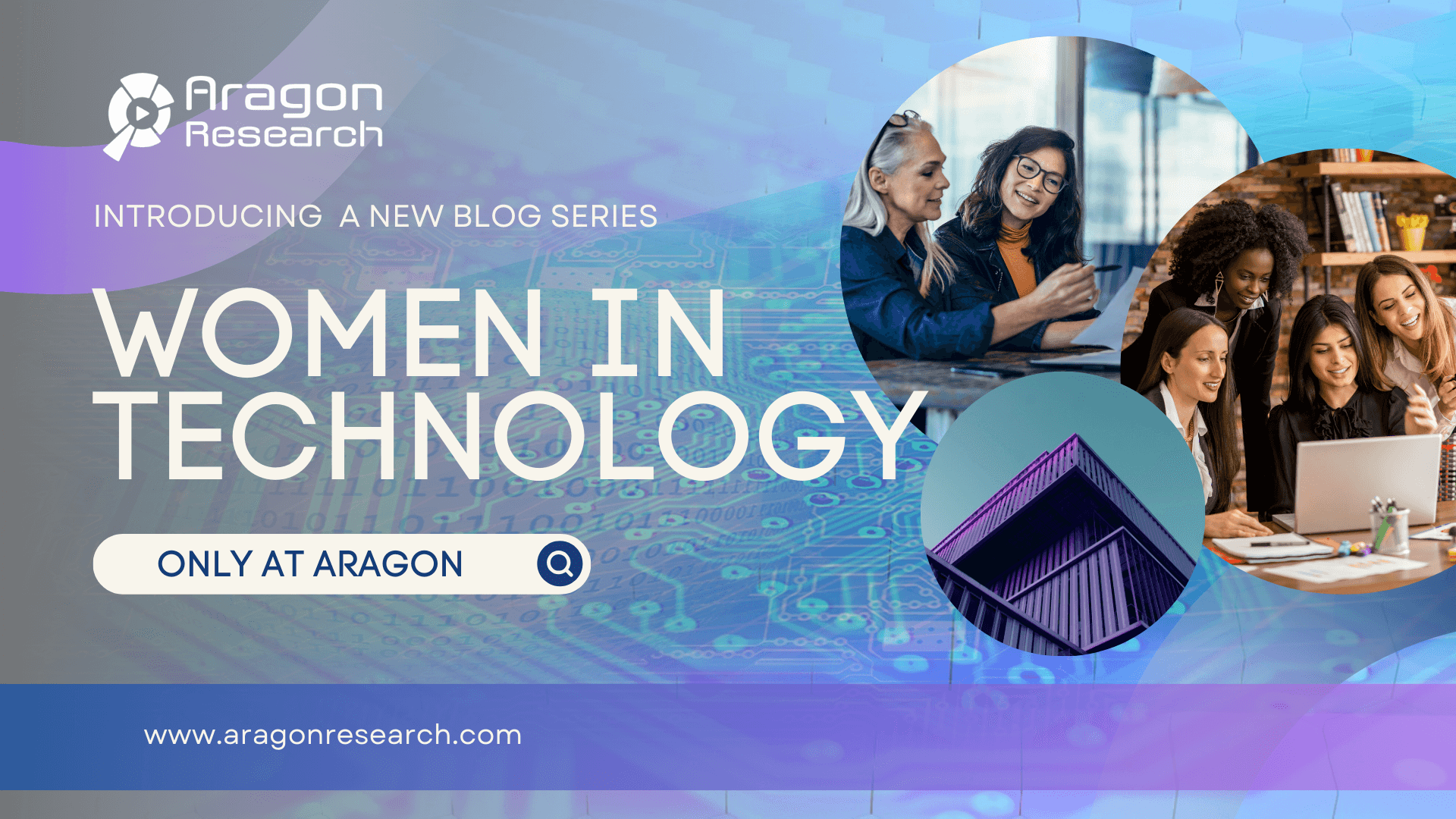 Introducing Aragon Research's Women in Tech Blog Series - Amplifying Voices, Inspiring Change