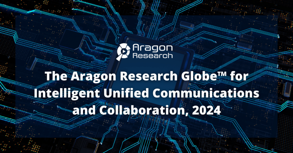 The Aragon Research Globe™ for Intelligent Unified Communications and Collaboration, 2024