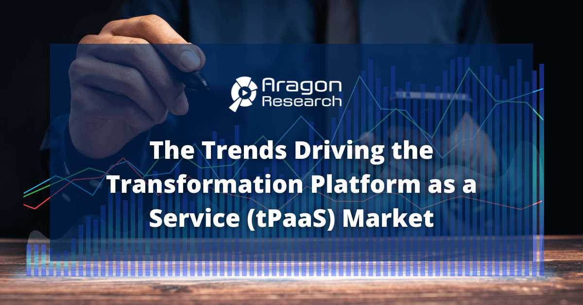 Trends Driving the Transformation Platform as a Service (tPaaS) Market