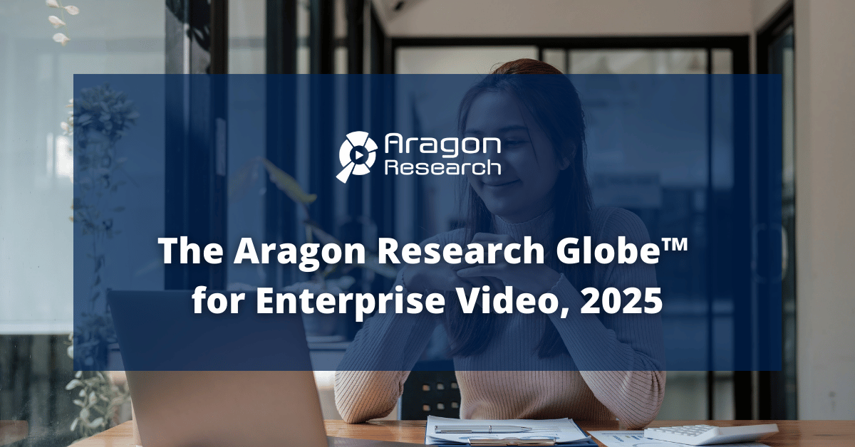 The Aragon Research Globe™ for Enterprise Video, 2025