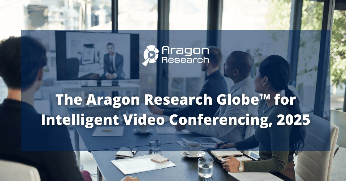 The Aragon Research Globe™ for Intelligent Video Conferencing, 2025