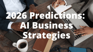 Predictions for 2026: AI Business Strategies